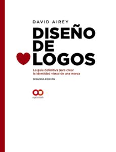 diseño de logos. la guía definitiva para crear la identidad visua l de una marca (2ª ed.)-david airey-9788441541252