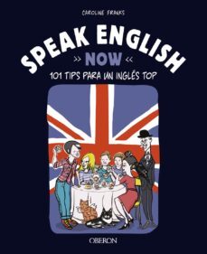 speak english now: 101 tips para un ingles top (libros singulares )-caroline franks-9788441547452