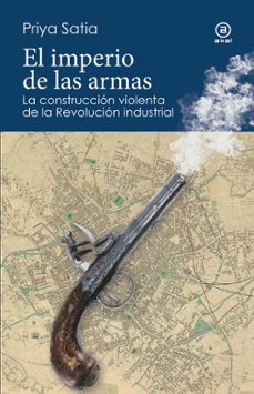 el imperio de las armas (ebook)-priya satia-9788446054252