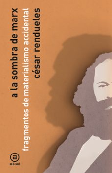 a la sombra de marx-cesar rendueles-9788446057352