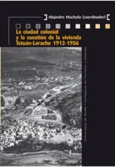la ciudad colonial y la cuestion de la vivienda-alejandro muchada-9788447215652