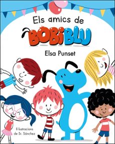 els amics de bobiblu (bobliblu)-elsa punset-9788448854652
