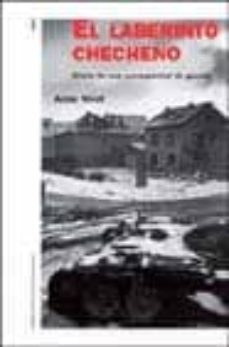 el laberinto checheno: diario de un corresponsal de guerra-anne nivat-9788449313752