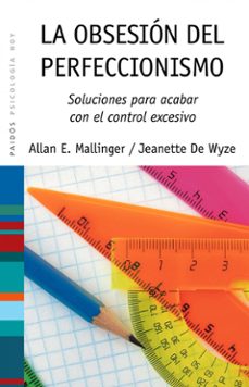 la obsesion del perfeccionismo: soluciones para acabar con el con trol excesivo-allan e. mallinger-jeannette de wyze-9788449323652