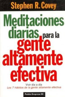 meditaciones diarias para la gente altamente efectiva: vivir dia a dia. los 7 habitos de la gente altamente efectivamente-stephen r. covey-9788449324352