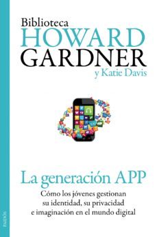 la generacion app: como los jovenes gestionan su identidad, su pr ivacidad e imaginacion en el mundo digital-9788449329852