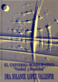 el universo homeopatico : verdad y realidad-solange lopez vallespir-9788461115952