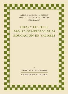 ideas y recursos para el desarrollo de la educacion en valores-alicia lobato montes-miguel morilla cabezas-9788461151752