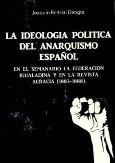 ideologia politica del anarquismo español-joaquin beltran dengra-9788461777952