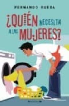 ¿quien necesita a las mujeres?-9788466629652