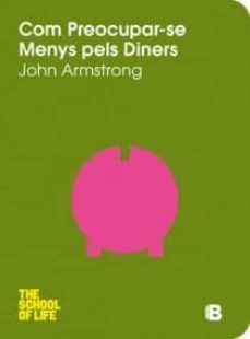 com preocuparse menys pels diners-john armstrong-9788466649452