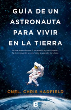 guia de un astronauta para vivir en la tierra-chris hadfield-9788466655552