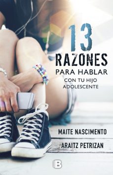 13 razones para hablar con tu hijo adolescente-maite nascimento-araitz petrizan-9788466662352