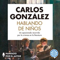 hablando de niños (audiolibro)-carlos gonzalez-9788467057652