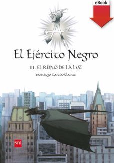 el ejército negro iii. el reino de la luz (ebook)-santiago garcia clairac-9788467543452