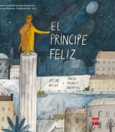 el principe feliz (premio internacional de ilustracion feria de bolonia - fundacion sm 2015)-oscar wilde-maisie shearring-9788467586152