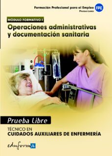 pruebas libres para la obtencion del titulo de tecnico de cuidado s auxiliares de enfermeria: operaciones administrativas y documentacion sanitaria.  ciclo formativo de grado medio: cuidados auxiliares-9788467659252