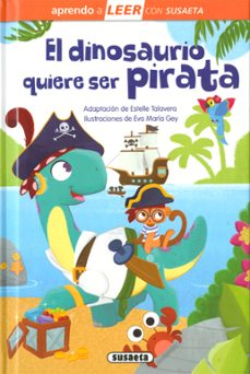 el dinosaurio quiere ser pirata (aprendo a leer con susaeta)-estelle talavera-9788467794052