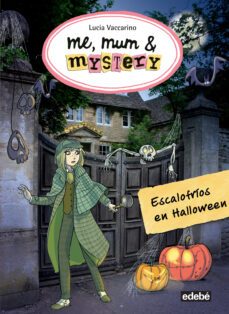 me,mum & mystery 7:escalofrios en halloween-9788468324852