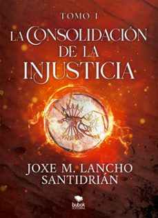 la consolidacion de la injusticia - tomo 1 (ebook)-joxe m. lancho santidrián-9788468582252