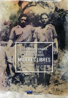 lucharon contra la hidra del patriarcado. mujeres libres-9788469771952
