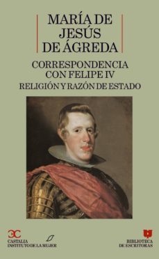 correspondencia con felipe iv: religion y razon de estado (biblio teca de escritoras, 24)-9788470396052