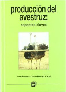 produccion del avestruz: aspectos claves-carlos buxade carbo-9788471148452
