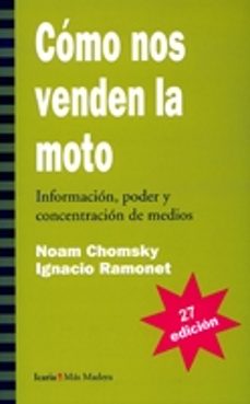 como nos venden la moto: informacion, poder y concentracion de me dios (27ª ed.)-noam chomsky-ignacio ramonet-9788474262452