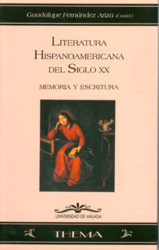 literatura hispanoamericana del siglo xx: memoria y escritura-guadalupe fernandez ariza-9788474969252