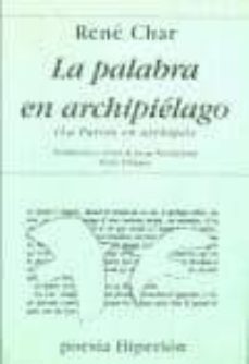 la palabra en archipielago (1952-1960) (2ª ed.)-rene char-9788475171852