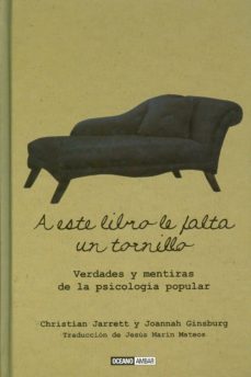 a este libro le falta un tornillo: verdades y mentiras de la psic ologia popular-christian jarrett-joannah ginsburg-9788475566252
