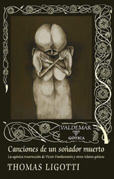 canciones de un soñador muerto: la agonica resurreccion de victor frankenstein y otros relatos goticos-9788477029052