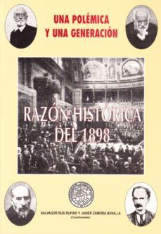 una polemica y una generacion: razon historica del 1898 (actas de l congreso 98: pensamiento juridico y filosofico. balance de un centenario-9788477197652
