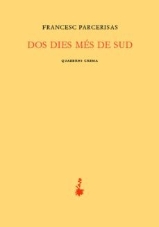 dos dias mes de sud-francesc parcerisas-9788477274452