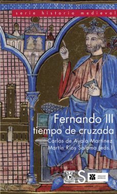 fernando iii: tiempo de cruzada-carlos de ayala martinez-9788477377252