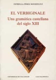 verbiginale, el una gramatica castellana del siglo xiii-estrella perez rodriguez-9788477620952