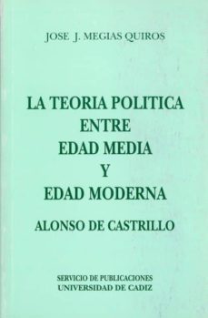 teoria politica entre edad media y edad moderna alonso de castill a-9788477860952