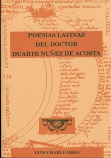 poesias latinas del doctor duarte nuñez de acosta-luis charlo brea-9788477861652
