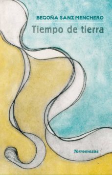 tiempo de tierra-begoña sanz menchero-9788478396252
