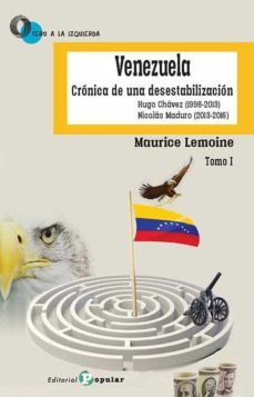 i. venezuela: cronica desestabilizacion (0 a la izquierda)-maurice lemoine-9788478847952