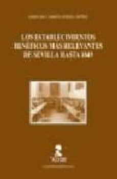 los establecimientos beneficos mas relevantes de sevilla hasta 18 49-maria del carmen gimenez muñoz-9788478982752