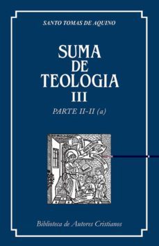 suma de teologia (t. 3): parte ii-ii (a)-santo tomas de aquino-9788479140052