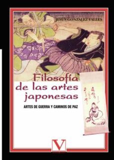 filosofia de las artes japonesas: artes de guerra y caminos de pa z-jesus gonzalez valles-9788479623852