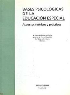 bases psicologicas de la educacion especial: aspectos tecnicos y practicos-maria del carmen fortes del valle-antonio ferrer manchon-9788479861452