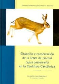 situacion y conservacion de la liebre de piornal "lepus castrovie joi" en la cordillera cantabrica-fernando ballesteros-9788480147552