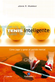 tenis inteligente: como jugar y ganar el partido mental-john f. murray-9788480196352