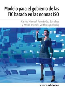 modelo para el gobierno de las tic basado en las normas iso (ebook)-carlos manuel fernandez sanchez-mario g. piattini velthuis-9788481437652