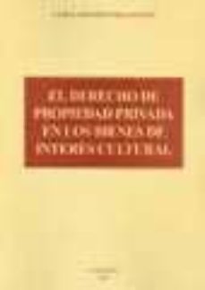 el derecho de propiedad privada en los bienes de interes cultural-luis a. anguita villanueva-9788481557152