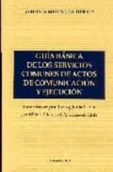 guia basica de los servicios comunes de actos de comunicacion y e jecucion-9788481559552