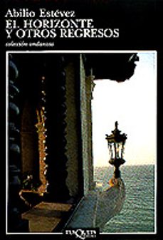el horizonte y otros regresos-abilio estevez-9788483100752
